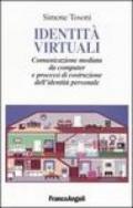 Identità virtuali. Comunicazione mediata da computer e processi di costruzione dell'identità personale