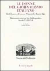 Donne del giornalismo italiano. Da Eleonora Fonseca Pimentel a Ilaria Alpi. Dizionario storico bio-bibliografico. Secoli XVIII-XX