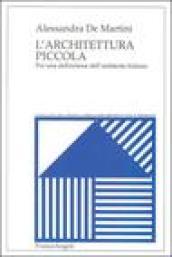 L'architettura piccola. Per una definizione dell'ambiente italiano