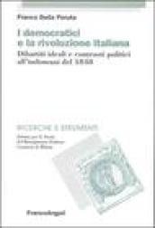 I democratici e la rivoluzione italiana. Dibattiti ideali e contrasti politici all'indomani del 1848