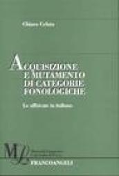 Acquisizione e mutamento di categorie fonologiche. Le affricate in italiano