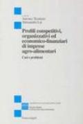 Profili competitivi, organizzativi ed economico-finanziari di imprese agro-alimentari. Casi e problemi