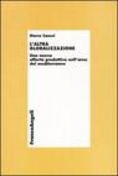 L'altra globalizzazione. Una nuova offerta produttiva nell'area del Mediterraneo