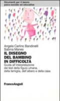 Il disegno del bambino in difficoltà. Guida all'interpretazione dei test della figura umana, della famiglia, dell'albero e della casa