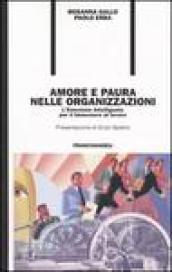 Amore e paura nelle organizzazioni. L'emozione intelligente per il benessere al lavoro