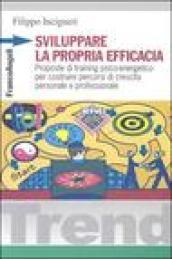 Sviluppare la propria efficacia. Proposte di training psico-energetico per costruire percorsi di crescita personale e professionale