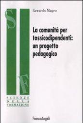 La comunità per tossicodipendenti. Un progetto pedagogico