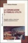 La comunicazione di pubblica utilità. 1.Identità, politica, istituzioni, pubblica amministrazione