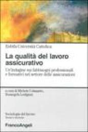 La qualità del lavoro assicurativo. Un'indagine sui fabbisogni professionali e formativi nel settore delle assicurazioni