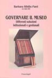 Governare il museo. Differenti soluzioni istituzionali e gestionali