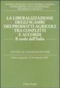 La liberalizzazione degli scambi dei prodotti agricoli tra conflitti e accordi. Il ruolo dell'Italia. Atti del Convegno di studi (Padova-Agripolis, 2003)