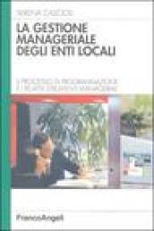 La gestione manageriale degli enti locali. Il processo di programmazione e i relativi strumenti manageriali