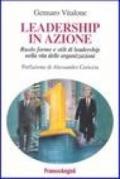 Leadership in azione. Ruolo, forme e stili di leadership nella vita delle organizzazioni