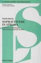 Sopravvivere in strada. Elementi di sociologia della persona senza dimora