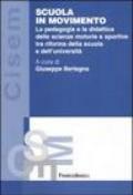Scuola in movimento. La pedagogia e la didattica delle scienze motorie e sportive tra riforma della scuola e dell'università