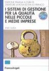 I sistemi di gestione per la qualità nelle piccole e medie imprese. Linee guida. Con CD-ROM