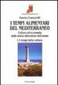 I tempi alimentari del Mediterraneo. Cultura ed economia nella storia alimentare dell'uomo. I tempi della cultura-I tempi dell'economia