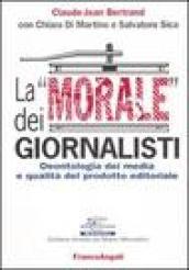 La «morale» dei giornalisti. Deontologia dei media e qualità del prodotto editoriale