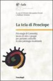 La tela di Penelope. Psicologia di comunità, lavoro di rete e gruppi per persone coinvolte in una patologia invalidante