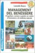 Management del benessere. Progettare, avviare e gestire un centro di benessere e di medicina naturale