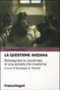 La questione anziana. Ridisegnare le coordinate di una società che invecchia