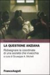 La questione anziana. Ridisegnare le coordinate di una società che invecchia