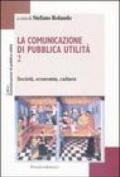 La comunicazione di pubblica utilità. 2.Società, economia, cultura
