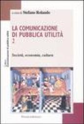 La comunicazione di pubblica utilità. 2.Società, economia, cultura