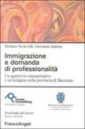 Immigrazione e domanda di professionalità. Un approccio interpretativo e un'indagine nella provincia di Macerata