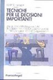 Tecniche per le decisioni importanti. Un metodo generale e alcune procedure pratiche per gli imprenditori e i dirigenti delle piccole e medie imprese