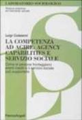 La competenza ad agire: agency, capabilities e servizio sociale. Come le persone fronteggiano eventi inediti e il servizio sociale può supportarle