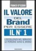 Il valore del brand per essere il n° 1. L'eccellenza nel servizio: le persone sono il brand