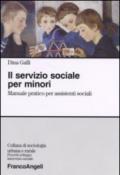 Il servizio sociale per minori. Manuale pratico per assistenti sociali