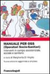 Manuale per OSS (Operatori socio-sanitari). Interventi in campo assistenziale, sociale e sanitario