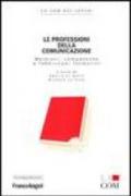 Le professioni della comunicazione. Mestieri, competenze e fabbisogni formativi