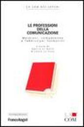 Le professioni della comunicazione. Mestieri, competenze e fabbisogni formativi