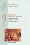 Elementi di salute globale. Globalizzazione, politiche sanitarie e salute umana