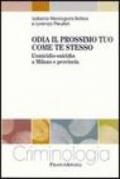 Odia il prossimo tuo come te stesso. L'omicidio-suicidio a Milano e provincia