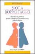 Spot a doppio taglio. I bambini e la pubblicità. Qualche consiglio per gli addetti ai lavori, genitori compresi