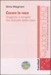 Curare la voce. Diagnosi e terapia dei disturbi della voce. Con CD-ROM