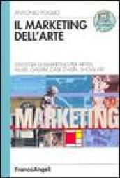 Il marketing dell'arte. Strategia di marketing per artisti, musei, gallerie, case d'asta, show art