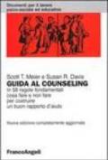Guida al counseling. In 58 regole fondamentali cosa fare e non fare per costruire un buon rapporto d'aiuto