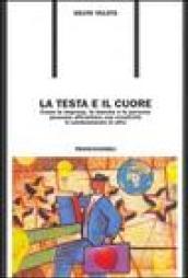 La testa e il cuore. Come le imprese, le banche e le persone possono affrontare con creatività il cambiamento in atto