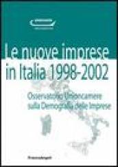 Le nuove imprese in Italia. 1998-2002. Osservatorio Unioncamere sulla demografia delle imprese