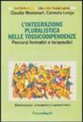 L'integrazione pluralistica nelle tossicodipendenze. Percorsi formativi e terapeutici