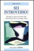 Sei introverso? Manuale per capire ed accettare valori e limiti dell'introversione (propria o altrui)