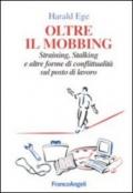 Oltre il mobbing. Straining, stalking e altre forme di conflittualità sul posto di lavoro