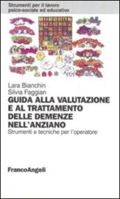 Guida alla valutazione e al trattamento delle demenze nell'anziano. Strumenti e tecniche per l'operatore