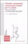 Cittadini competenti costruiscono azioni per la salute. I piani per la salute in Emilia Romagna 2000-2004