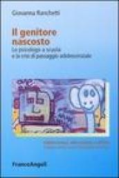 Il genitore nascosto. Lo psicologo a scuola e la crisi di passaggio adolescenziale